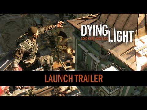 Dying Light - Launch Trailer