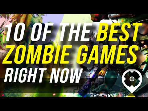 10 of the Best Zombie Games Right Now