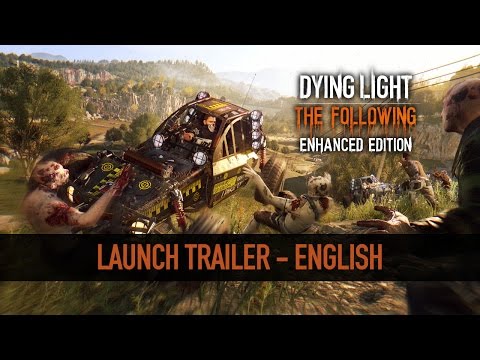 Dying Light:The Following Enhanced Edition - Launch Trailer