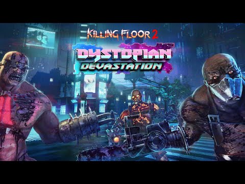 Killing Floor 2: Dystopian Devastation Launch Trailer