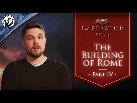 Mechanics of Imperator: Rome | The Building of Rome - Ep.4