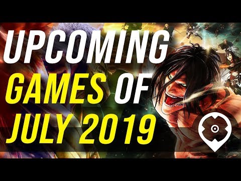 Upcoming games of july 2019