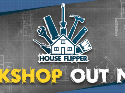 House Flipper’s Steam Workshop is out NOW!